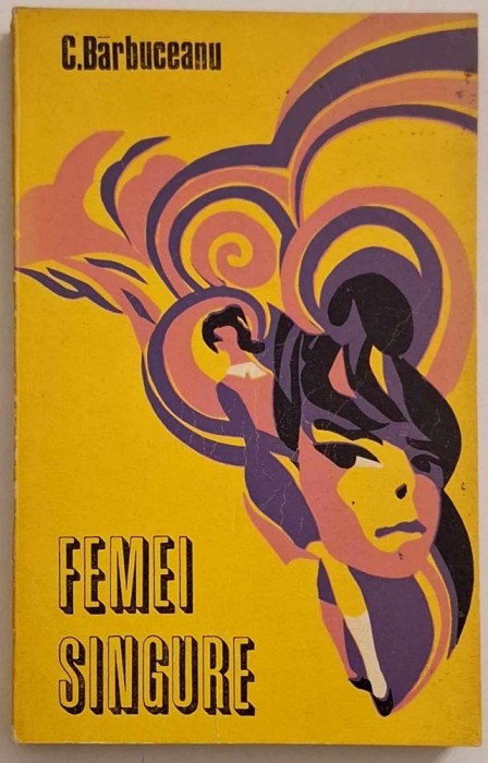 Femei singure - C. Barbuceanu, Editura Pentru Literatura, 1969