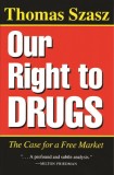 Our Right to Drugs: The Case for a Freemarket