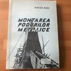 Montarea podurilor metalice Mircea Rusu editura CFR cailor ferate C.F.R RPR 1958