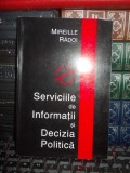 Cumpara ieftin MIREILLE RADOI - SERVICIILE DE INFORMATII SI DECIZIA POLITICA , 2003 *