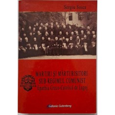 Martiri si marturisitori sub regimul comunist. Eparhia Greco-Catolica de Lugoj &ndash; Sergiu Soica