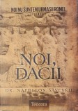 Noi Suntem Urmasii Romei Noi, Dacii (volumul 2), Ed. Teocora, 2012 (carte rara)