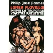 Ph. J. Farmer - Lumea fluviului: Inapoi la trupurile voastre răzleţite! foto