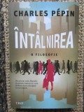 Intalnirea. O filosofie - Charles Pepin, 2022