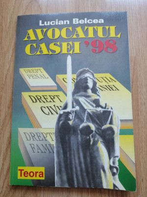 AVOCATUL CASEI &amp;#039; 98 de LUCIAN BELCEA , APARUTA 1998 foto