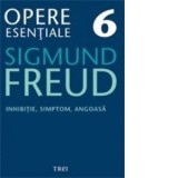 Opere Esentiale, vol. 6 - Inhibitie, simptom, angoasa - Sigmund Freud