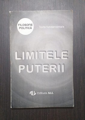 LIMITELE PUTERII - FILOSOFIE POLITICA - ADRIAN PAUL ILIESCU, MIHAI RADU SOLCAN foto