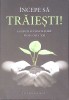 INCEPE SA TRAIESTI! GHID DE SUPRAVIETUIRE IN SECOLUL XXI-LUCIAN CRISTESCU-273513