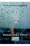 Poezii fara titlu - Ioana-Cristina Dragomir