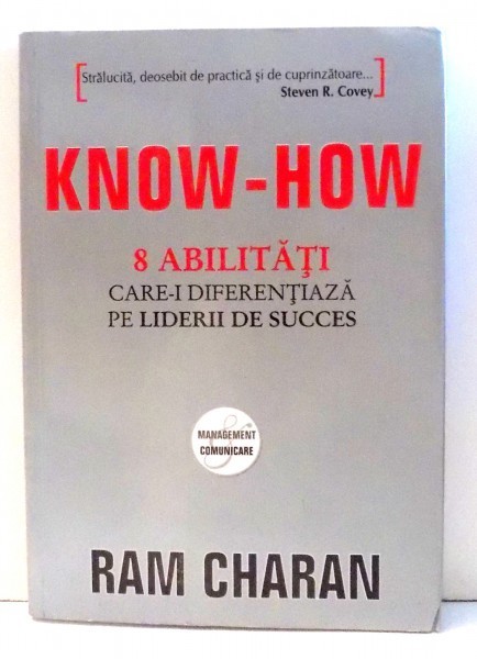 KNOW-HOW - ABILITATI CARE-I DIFERENTIAZA PE LIDERII DE SUCCES de RAM CHARAN , 2008