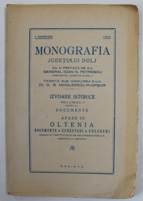 MONOGRAFIA JUDETULUI DOLJ , de C.S. NICOLAESCU - PLOPSOR , SERIA &amp;#039;&amp;#039; IZVOARE ISTORICE &amp;#039;&amp;#039; , VOLUMUL II , PARTEA A II -A - DOCUMENTE , 1944 foto