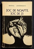 Joc de noapte, joc de zi - Mircea Stefanescu Contine dedicatie, data si semnatura autorului.