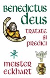 Benedictus Deus. Tratate si Predici - Meister Eckhart