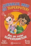 LAURA CROITORU, ROXANA VARADI - JURNALUL MEU CU SUPERPUTERI ( VOLUMUL 2 - AM UN CREIER SUPERUIMITOR ) ( ILUSTRATII CEZAR MANDA )