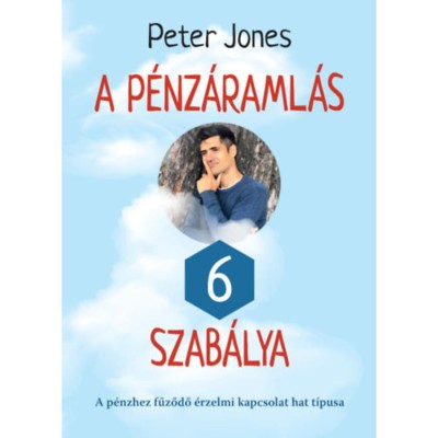 A p&amp;eacute;nz&amp;aacute;raml&amp;aacute;s 6 szab&amp;aacute;lya - A p&amp;eacute;nzhez fűződő &amp;eacute;rzelmi kapcsolat hat t&amp;iacute;pusa - Peter Jones foto