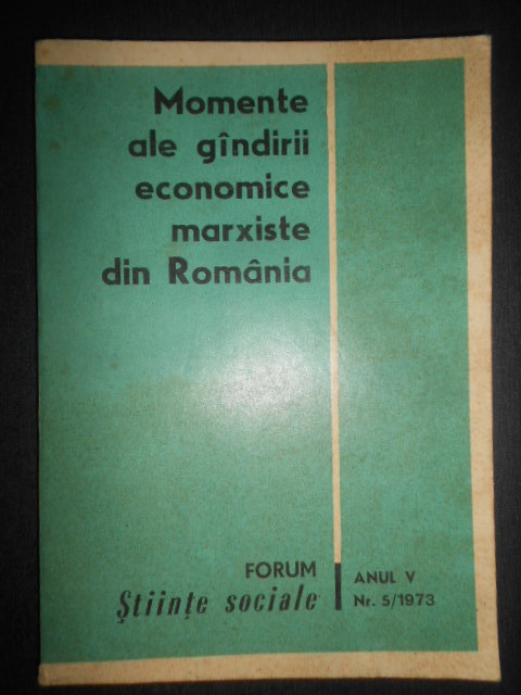 Momente ale gandirii economice marxiste din Romania. Forum Stiinte Sociale 1973