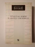 Dan Cătănuș (coord.) - Intelectuali rom&acirc;ni &icirc;n arhivele comunismului (mici semne de uzură, vezi descriere!)