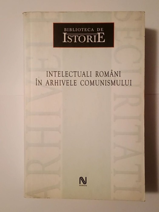 Dan Cătănuș (coord.) - Intelectuali rom&acirc;ni &icirc;n arhivele comunismului (mici semne de uzură, vezi descriere!)
