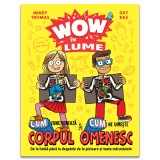 Wow In Lume. Corpul Omenesc, Mindy Thomas, Guy Raz - Editura DPH