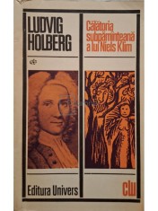 Ludvig Holberg - Calatoria subpaminteana a lui Niels Klim (Editia: 1975) foto