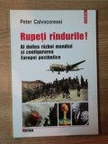 P. Calvocoressi - Rupeti randurile! WW2 si configurarea Europei postbelice