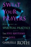 Sweat Your Prayers: Movement as Spiritual Practice
