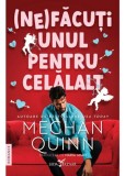 (Ne)facuti unul pentru celalalt - Meghan Quinn - Editura Corint
