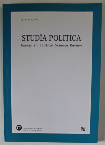 STUDIA POLITICA , ROMANIAN POLITICAL SCIENCE REVIEW , VOL. VII , NO. 4 , 2007