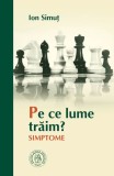 Pe ce lume traim? Simptome, Scoala Ardeleana