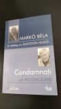 Condamnati la reconciliere - Marko Bela in dialog cu Agoston Hugo (2006)