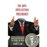 The anti-intellectual presidency