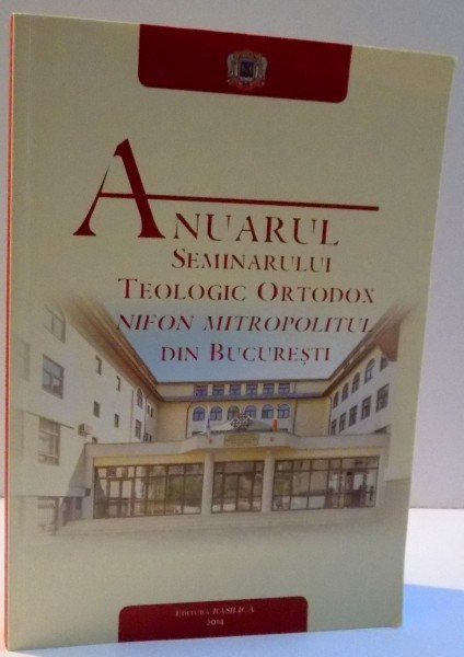 ANUARUL SEMINARULUI TEOLOGIC ORTODOX , NIFON MITROPOLITUL DIN BUCURESTI , 2014