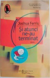 Si atunci ne-au terminat - Joshua Ferris, Roman, Carte beletristica
