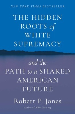 The Hidden Roots of White Supremacy: And the Path to a Shared American Future foto