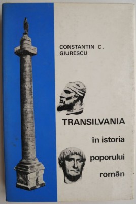 Transilvania in istoria poporului roman &amp;ndash; Constantin C. Giurescu foto