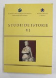 STUDII DE ISTORIE , VOLUMUL VI , editori CONSTANTIN BUSE si IONEL CANDEA , 2016