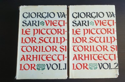 Viețile pictorilor, sculptorilor și arhitecților (2 vol.) - Giorgio Vasari foto