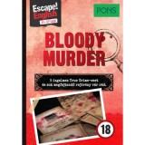 PONS Escape! English - Bloody Murder - Val&oacute;di bűnesetek &eacute;s tal&aacute;nyos szabadul&oacute;s rejtv&eacute;nyek angolul - Ulrike Wolk