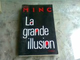 LA GRANDE ILLUSION - ALAIN MINC (CARTE IN LIMBA FRANCEZA)