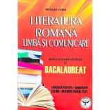 Literatura romana. Limba si comunicare pentru evaluare continua si Bacalaureat. Concepte literare, comentarii, eseuri, interpretari de texte - Nicolae