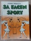 Sa facem sport Ileana Dragulin