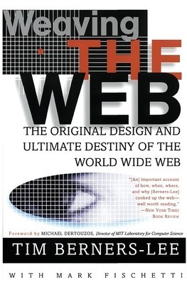 Weaving the Web: The Original Design and Ultimate Destiny of the World Wide Web foto