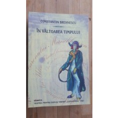 In valtoarea timpului- Constantin Brehnescu Teatrul pentru copii si tineret Luceafarul Iasi