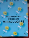 Tratamente si vindecari miraculoase - Jean Carper