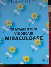 Tratamente si vindecari miraculoase - Jean Carper