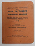 INDEX ALFABETIC SI SISTEMATIC PENTRU NOUA ORTOGRAFIE A ACADEMIEI ROMANE , intocmit de H. FISCHER - GALATI , 1935