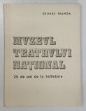MUZEUL TEATRULUI NATIONAL - 25 DE ANI DE LA INFIINTARE de GEORGE FRANGA