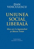 Uniunea Social Liberală - Paperback brosat - Dan Voiculescu - RAO