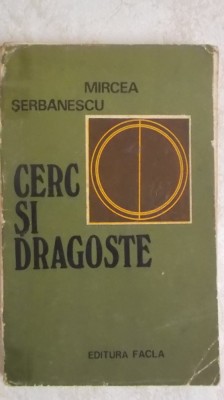 Mircea Serbanescu - Cerc si dragoste (vezi detalii pentru livrare in tara) foto