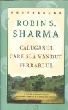 Calugarul care si-a vandut Ferrari-ul Robin Sharma editura Vidia an 2010 207 pagini spiritualitate dezvoltare personala